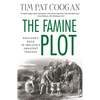 The Famine Plot: England's Role in Ireland's Greatest Tragedy - Paperback