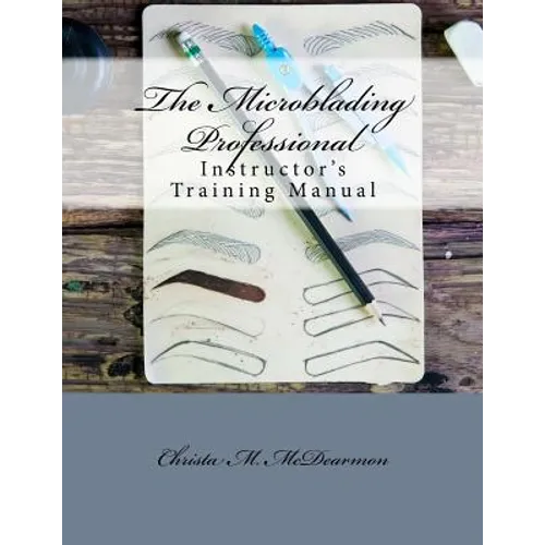 The Microblading Professional: Instructor's Training Manual - Paperback