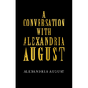 A Conversation with Alexandria August - Paperback
