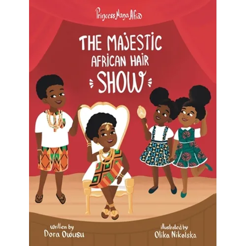 Princess Nana Afia: The Majestic African Hair Show - Hardcover