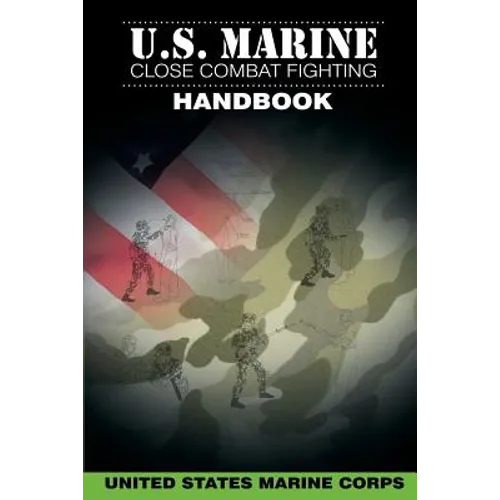 U.S. Marine Close Combat Fighting Handbook - Paperback