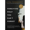 Forgiving What You Can't Forget: Discover How to Move On, Make Peace with Painful Memories, and Create a Life That's Beautiful Again - Hardcover