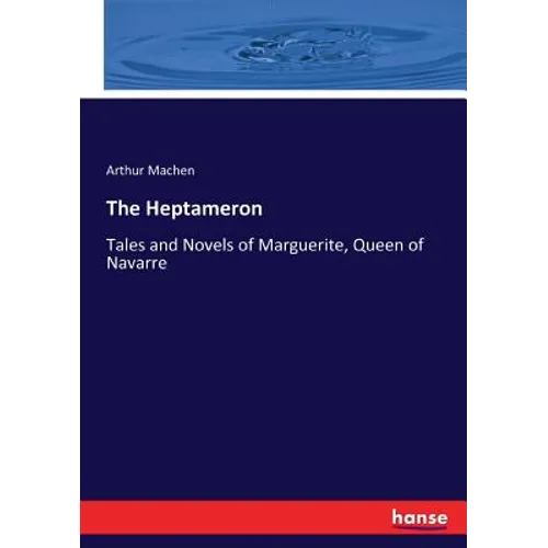 The Heptameron: Tales and Novels of Marguerite, Queen of Navarre - Paperback