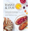 Toast and Jam: Modern Recipes for Rustic Baked Goods and Sweet and Savory Spreads - Hardcover