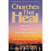 Churches That Heal: Becoming a Chruch That Mends Broken Hearts and Restores Shattered Lives - Paperback