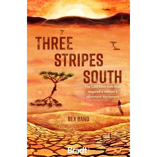 Three Stripes South: The 1,000km Trek That Inspired a Women's Adventure Movement - Paperback