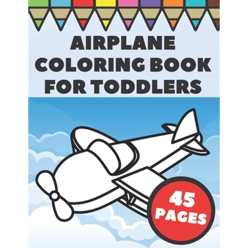 Airplanes Coloring Book For Toddlers: Big and Simple Images with Fun Planes, Helicopters and Flying Vehicles, Gift for Kids and Preschoolers - Paperback