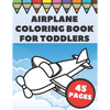 Airplanes Coloring Book For Toddlers: Big and Simple Images with Fun Planes, Helicopters and Flying Vehicles, Gift for Kids and Preschoolers - Paperback