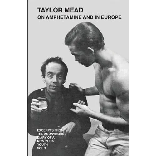 Taylor Mead on Amphetamine and in Europe: Excerpts from the Anonymous Diary of a New York Youth - Paperback