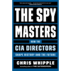 The Spymasters: How the CIA Directors Shape History and the Future - Paperback