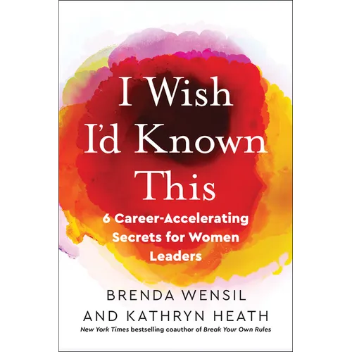 I Wish I'd Known This: 6 Career-Accelerating Secrets for Women Leaders - Paperback