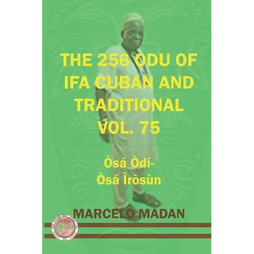 The 256 Odu of Ifa Cuban and Traditional Vol. 75 Osa Odi-Osa Irosun - Paperback
