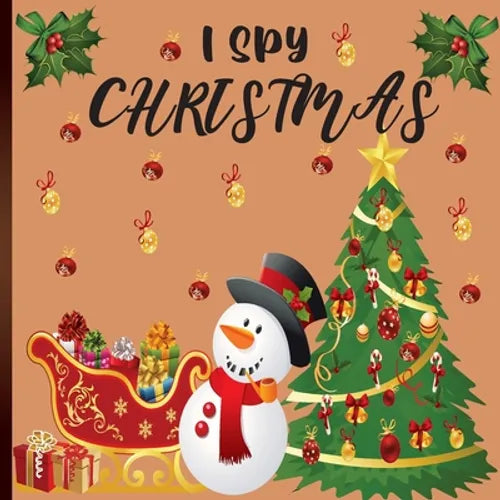I Spy Christmas: A Fun Book For 3-5 Year Old About Winter & Christmas Great Gift For Preschoolers & Kids & Kindergarten - Paperback