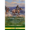 A Texas Cowboy: or, Fifteen Years on the Hurricane Deck of a Spanish Pony - Paperback