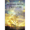 Blessed with Two Lives: A Story of Addiction, Recovery, and Redemption - Paperback