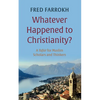 Whatever Happened to Christianity?: A Tafsir for Muslim Scholars and Thinkers - Paperback