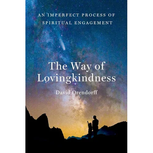 The Way of Lovingkindness: An Imperfect Process of Spiritual Engagement - Paperback