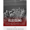 Ellis Island: The History and Legacy of America's Most Famous Immigration Gateway - Paperback