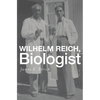 Wilhelm Reich, Biologist - Hardcover
