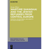 Wartime Shanghai and the Jewish Refugees from Central Europe: Survival, Co-Existence, and Identity in a Multi-Ethnic City - Paperback