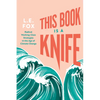 This Book Is a Knife: Radical Working-Class Strategies in the Age of Climate Change - Paperback