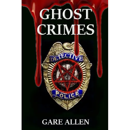 Ghost Crimes: Based on Actual Paranormal Cases - Paperback