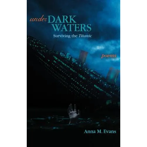 Under Dark Waters: Surviving the Titanic - Poems - Paperback