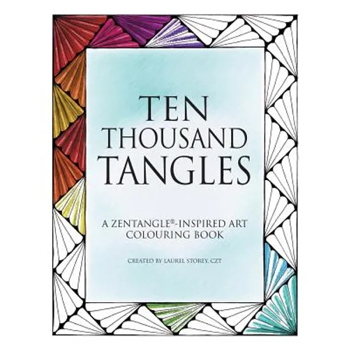 Ten Thousand Tangles: A Zentangle-Inspired Art Colouring Book - Paperback