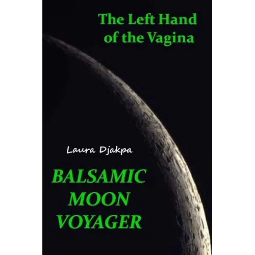 The Left Hand of the Vagina, Balsamic Moon Voyager - Paperback