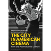 The City in American Cinema: Film and Postindustrial Culture - Paperback