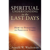 Spiritual Understanding in the Last Days: How to Persevere in Perilous Times - Paperback