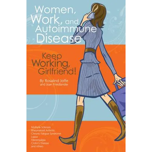 Women, Work, and Autoimmune Disease: Keep Working, Girlfriend! - Paperback