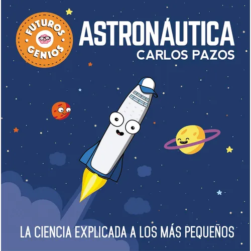 Astronàutica / Space for Smart Kids: La Ciencia Explicada a Los Màs Pequeños / Science Explained to the Little Ones - Hardcover