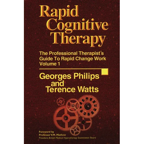 Rapid Cognitive Therapy: The Professional Therapists Guide to Rapid Change Work - Hardcover