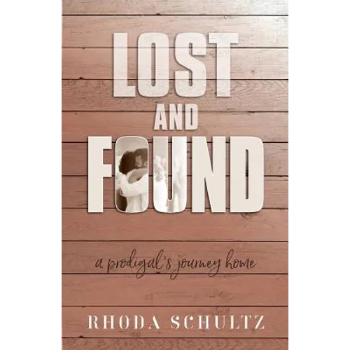 Lost and Found: A Prodigal's Journey Home - Paperback
