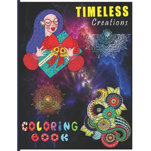 Timeless Creations Coloring Book: A Perfect Coloring Book for Adult and Teenagers Boys, Girls for Relaxation & Mindfulness - Paperback