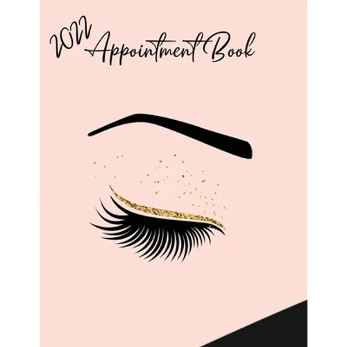 2022 Appointment Diary - Eyelash Day Planner Book with Times (in 15 Minute Increments) - Paperback