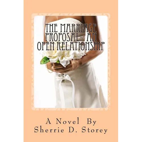 The Marriage Proposal: An Open Relationship: An Open Relationship - Paperback