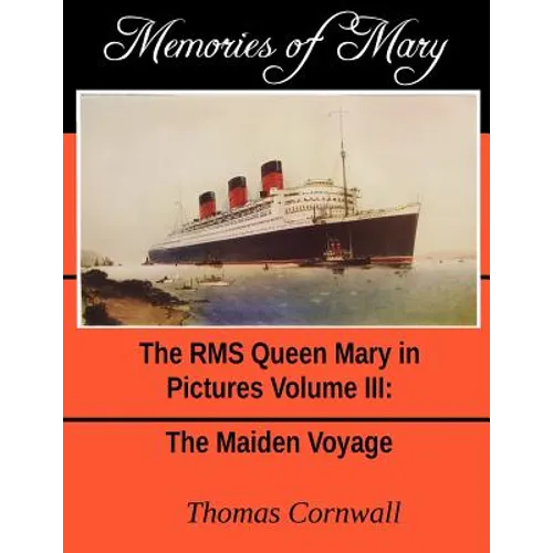 Memories of Mary: The RMS Queen Mary in Pictures Volume III - Paperback