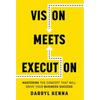 Vision Meets Execution: Mastering the Concept that will Drive your Business Success - Hardcover