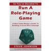 So You've Decided To Run A Role-Playing Game: A New Game Master's Guide To Building A Great RPG Campaign - Paperback