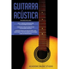 Guitarra Acústica: Guitarra Acustica: 3 en 1 - Facil y Rápida introduccion a la Guitarra Acustica +Consejos y trucos + Aprende los trucos para leer pa - Paperback