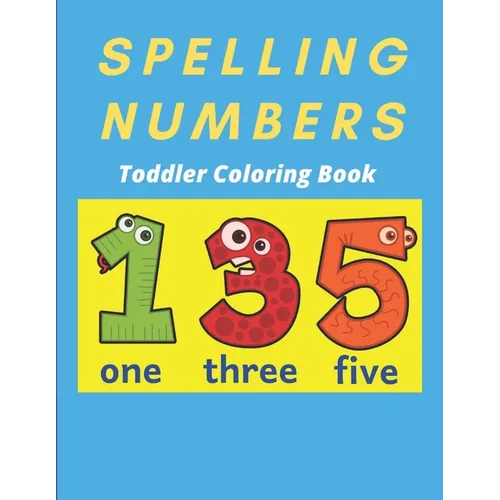 Spelling Numbers Toddler Coloring Book: spelling practice coloring book - Paperback