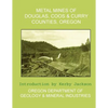 Metal Mines of Douglas, Coos & Curry Counties, Oregon - Paperback