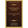 War Whoop And Tomahawk: The Story Of Two Buffalo Calves - Hardcover