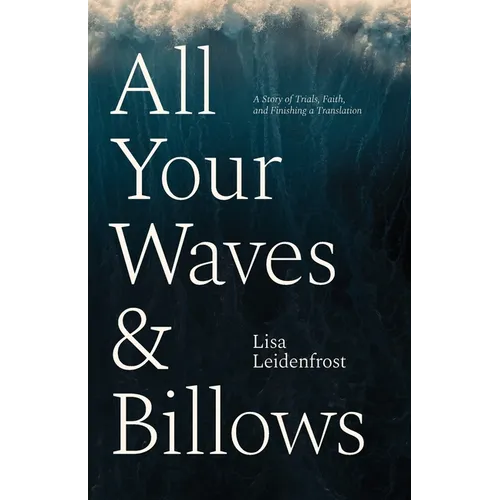 All Your Waves & Billows: A Story of Trials, Faith, and Finishing a Translation - Paperback