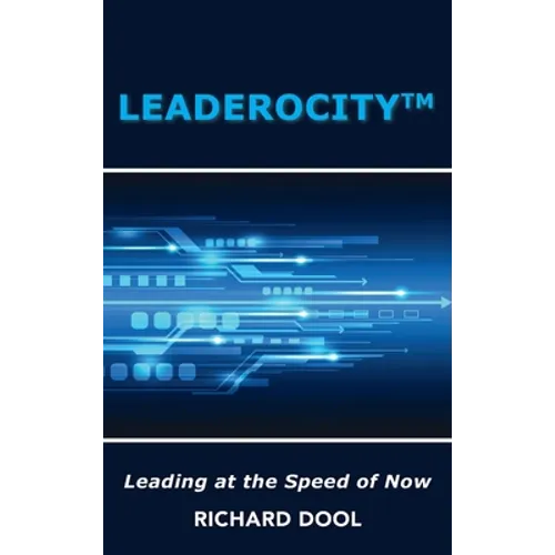 Leaderocity (TM): Leading at the Speed of Now - Hardcover