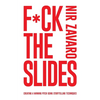 F*ck the Slides: Create a winning pitch using storytelling methods - Paperback
