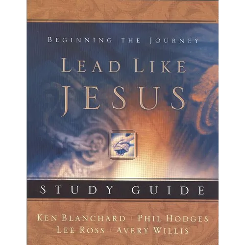 A Lead Like Jesus Study Guide: Lessons from the Greatest Leadership Role Model of All Time - Paperback
