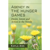 Agency in The Hunger Games: Desire, Intent and Action in the Novels - Paperback